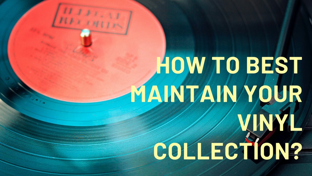 How to best maintain your vinyl collection?