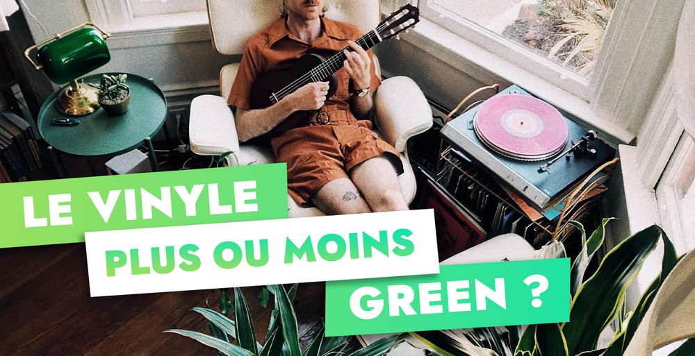 LE VINYLE PLUS OU MOINS GREEN ?