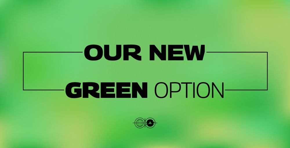 Our new Green Option 