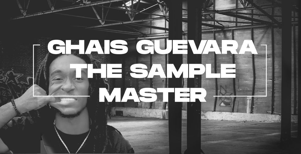 Ghais Guevara the sample master