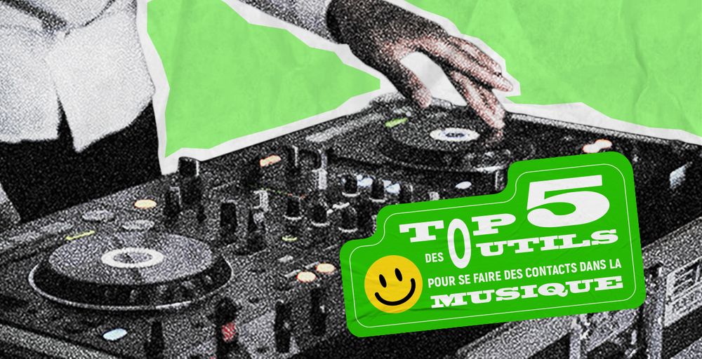 TOP 5 DES OUTILS POUR SE FAIRE DES CONTACTS DANS LA MUSIQUE