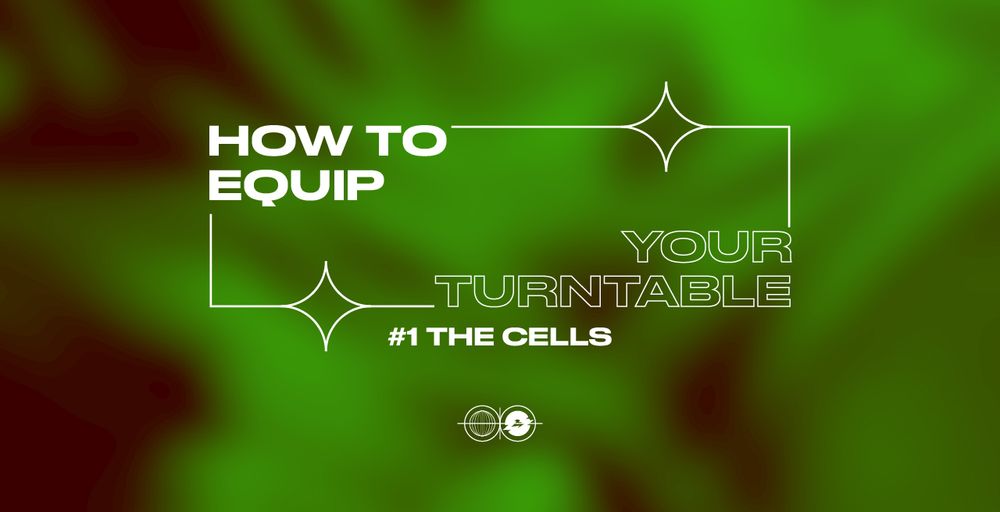 How to equip your turntable? The Cells