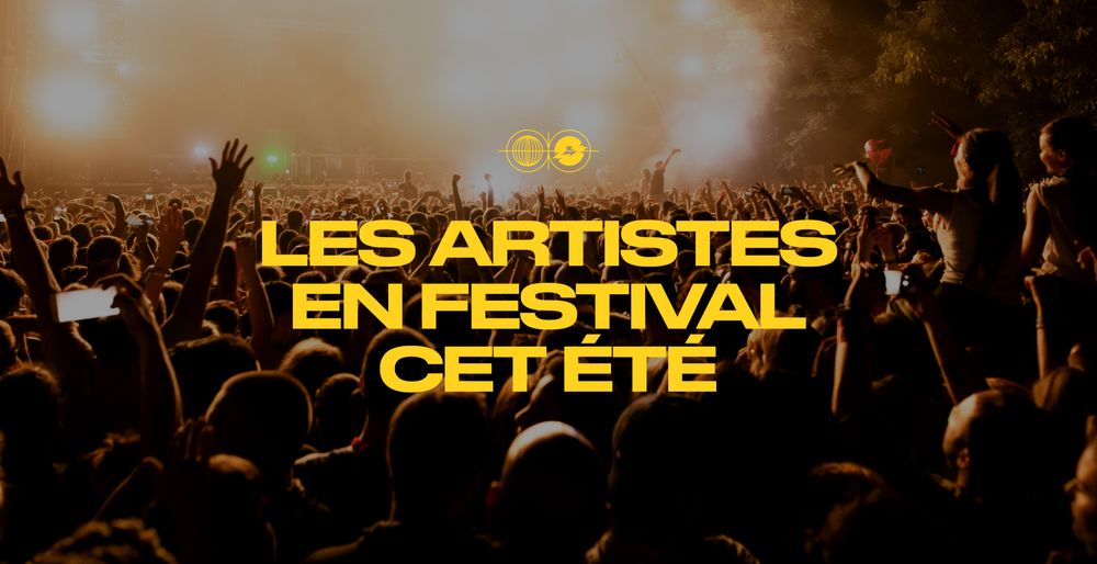 Les artistes en festivals cet été 