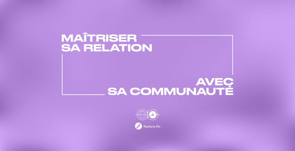 Maîtriser sa relation avec sa communauté : Un guide pour les artistes et les spécialistes du marketing musical