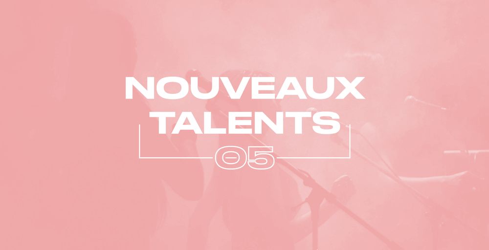 NOUVEAUX TALENTS #5