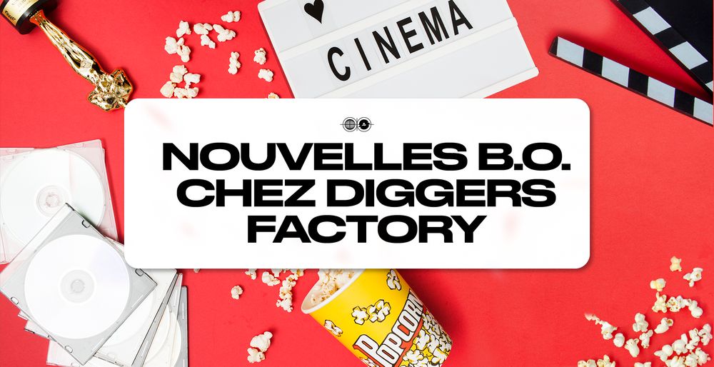 Les nouvelles BO chez Diggers Factory