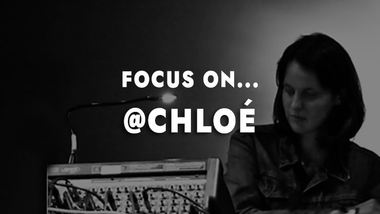 Focus on... Chloé, référence de la techno made in France