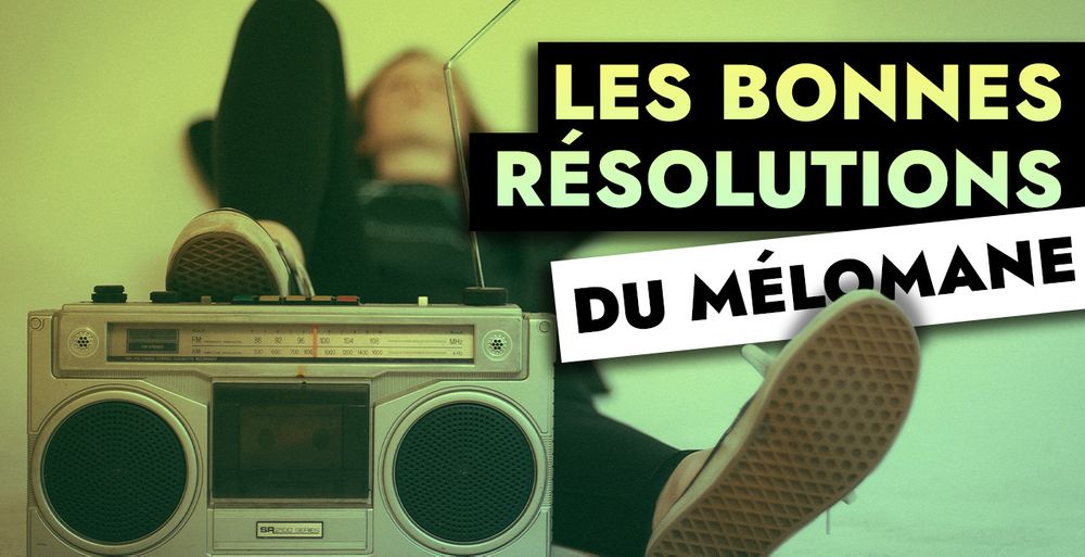 LES BONNES RÉSOLUTIONS DU MÉLOMANE