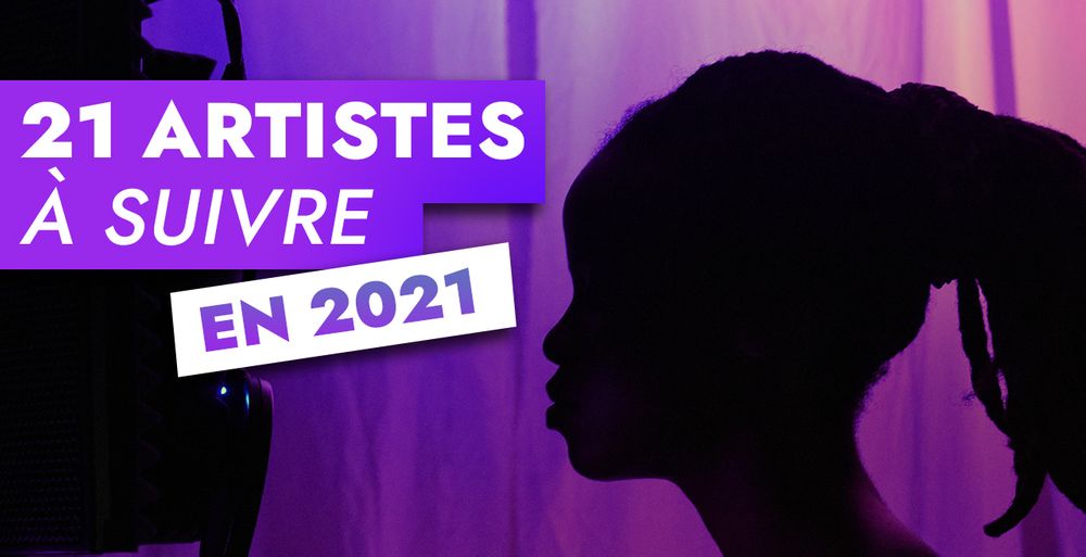 21 Artistes à suivre en 2021