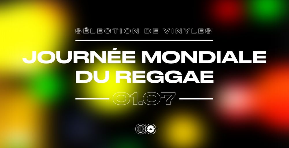 Notre sélection de vinyles pour la Journée Mondiale du Reggae ce 1er juillet !